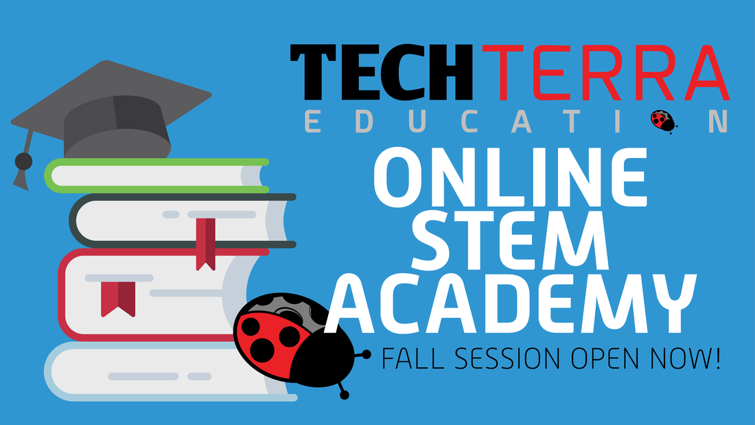 TechTerra Education's online STEM academy. Fall Session Open Now!