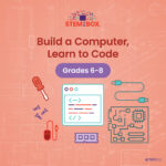 Build a computer, learn to code with STEM and STEAM for grades 6–8