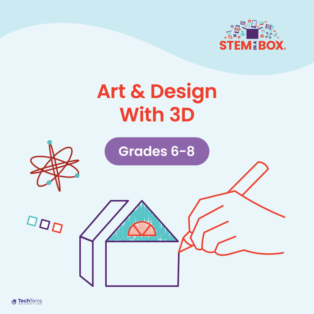Art & Design with 3D for STEM and STEAM for Grades 6–8