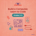 Build a computer, learn to code STEM and STEAM education for grades 3–5