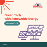 Green tech STEM/STEAM with renewable energy for students in 3rd, 4th and 5th grades