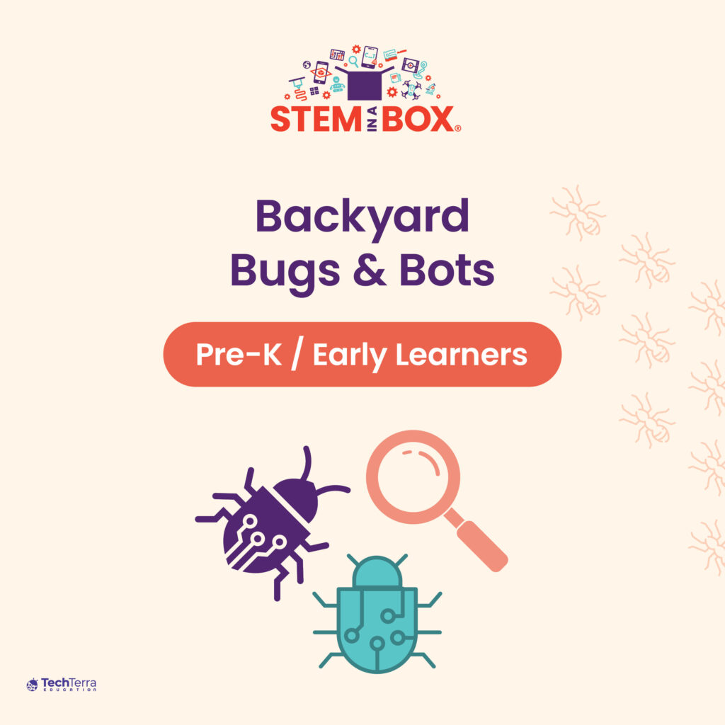 Backyard bugs and bots STEM program for Pre-K students and early learners