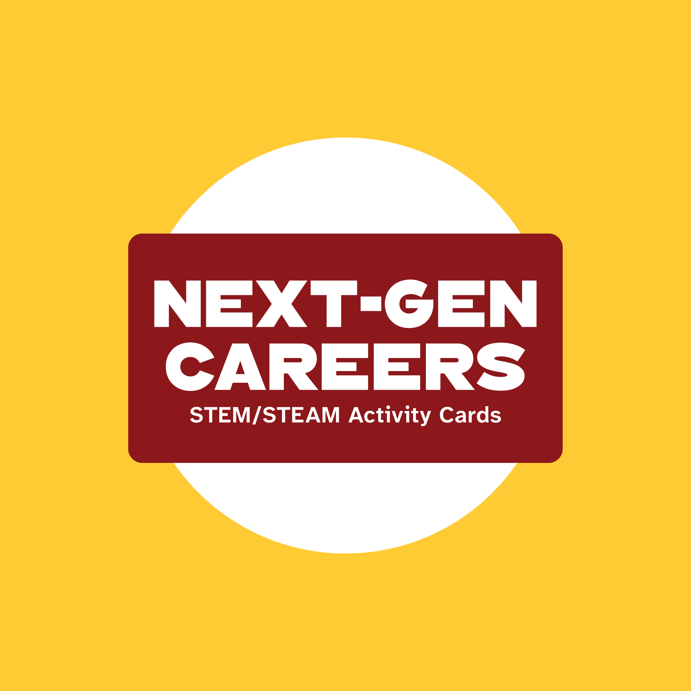 Yellow square with text: Next-Gen Careers STEM / STEAM Activity Cards